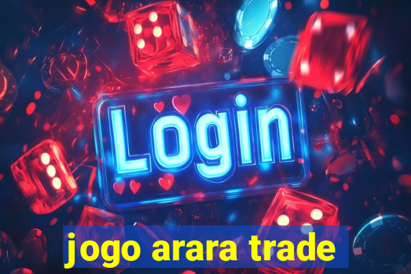 jogo arara trade